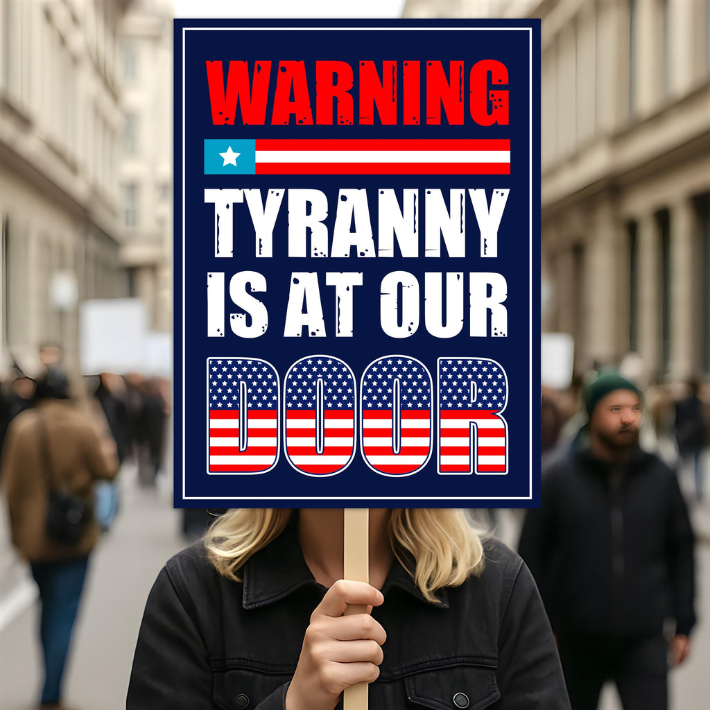 Tyranny Is at the Door Protest Sign, Anti-Trump Resistance, Political Activist Poster