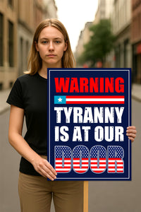 Tyranny Is at the Door Protest Sign, Anti-Trump Resistance, Political Activist Poster
