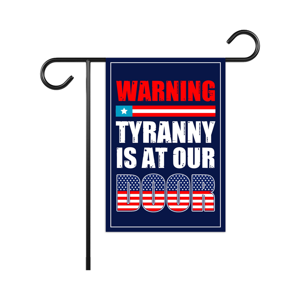 Tyranny Is at the Door Garden Flag, 12x18 Inch Double Sided, Resist Hate
