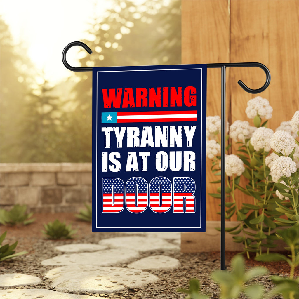 Tyranny Is at the Door Garden Flag, 12x18 Inch Double Sided, Resist Hate