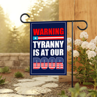 Tyranny Is at the Door Garden Flag, 12x18 Inch Double Sided, Resist Hate