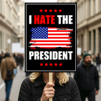 I Hate the President Protest Sign, Anti-Trump Resistance, No Kings
