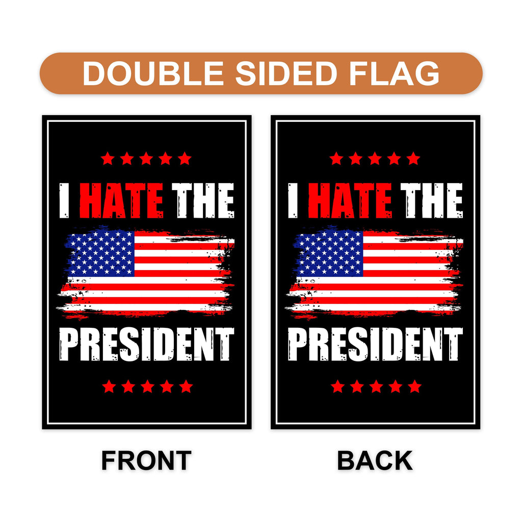 I Hate the President Protest Garden Flag, 12x18 Inch Double Sided, No Kings