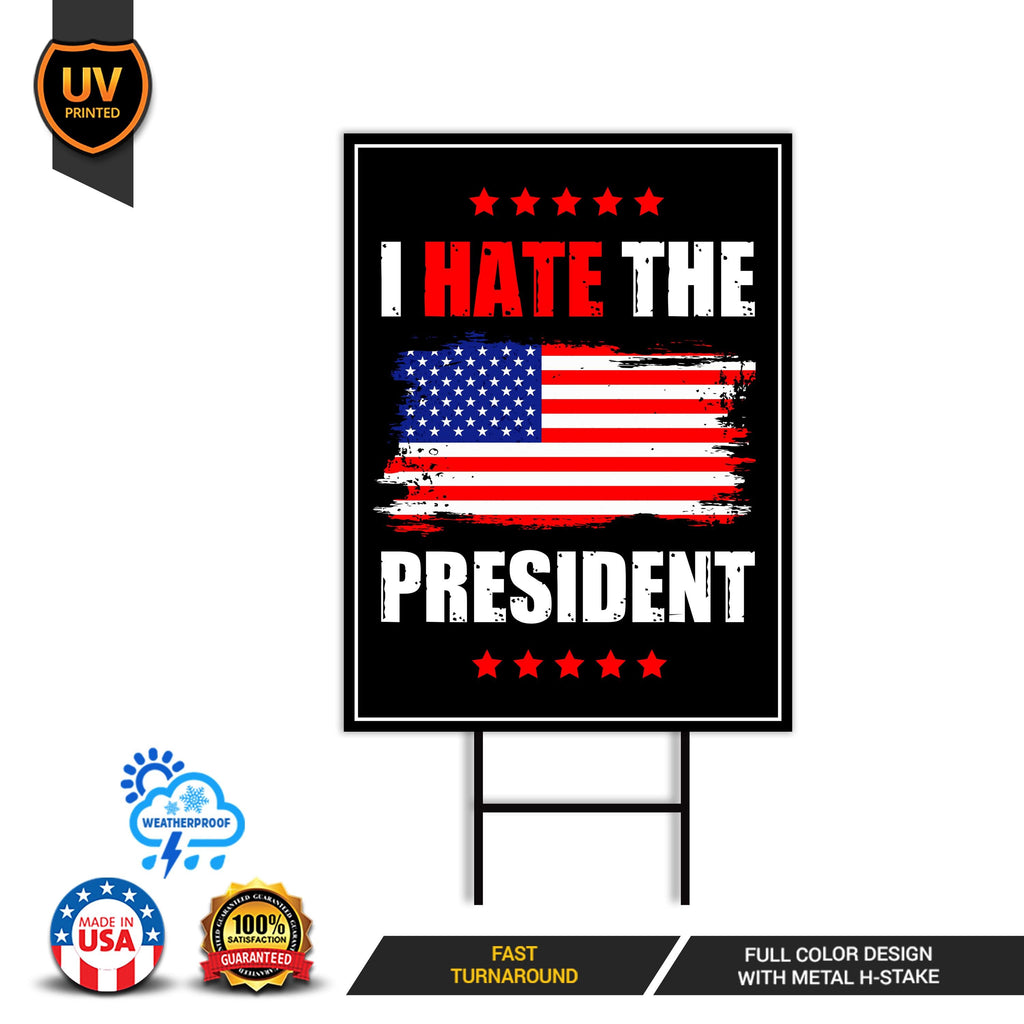 I Hate the President Protest Yard Sign - No Kings, Resist Hate Lawn Sign, Anti-Trump, Resist Racism, Resist Fascism Sign with Metal H-Stake
