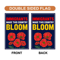 Immigrants Make This Country Bloom Protest Garden Flag, Double Sided