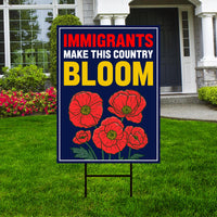 Immigrants Make This Country Bloom Protest Yard Sign, Resist Hate, Anti-Trump, Resist Racism, Resist Fascism Sign with Metal H-Stake