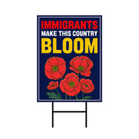 Immigrants Make This Country Bloom Protest Yard Sign, Resist Hate, Anti-Trump, Resist Racism, Resist Fascism Sign with Metal H-Stake