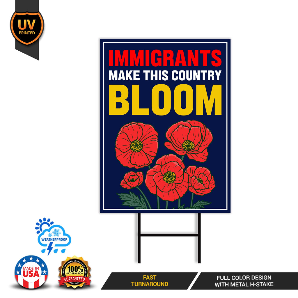 Immigrants Make This Country Bloom Protest Yard Sign, Resist Hate, Anti-Trump, Resist Racism, Resist Fascism Sign with Metal H-Stake