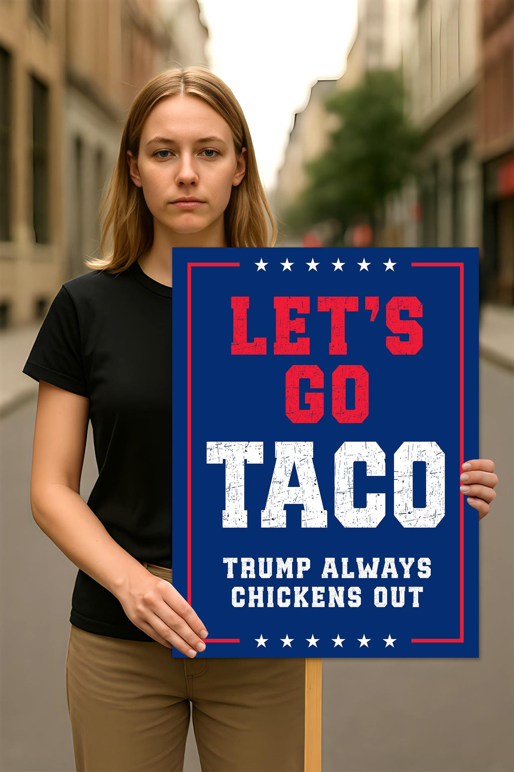 Let's Go Taco Trump Always Chickens Out Protest Sign