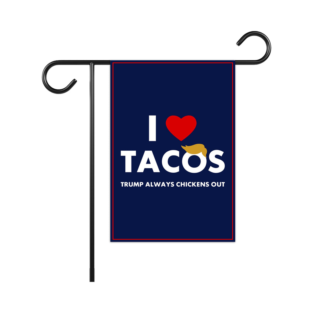 I Love Tacos Trump Always Chickens Out Protest Garden Flag, Double Sided, Resist Hate, Anti-Trump, Resist Racism Flag, Resist Fascism Flag