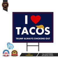 I Love Tacos Trump Always Chickens Out Protest Yard Sign - Resist Hate, Anti-Trump, Resist Racism, Resist Fascism Sign with Metal H-Stake