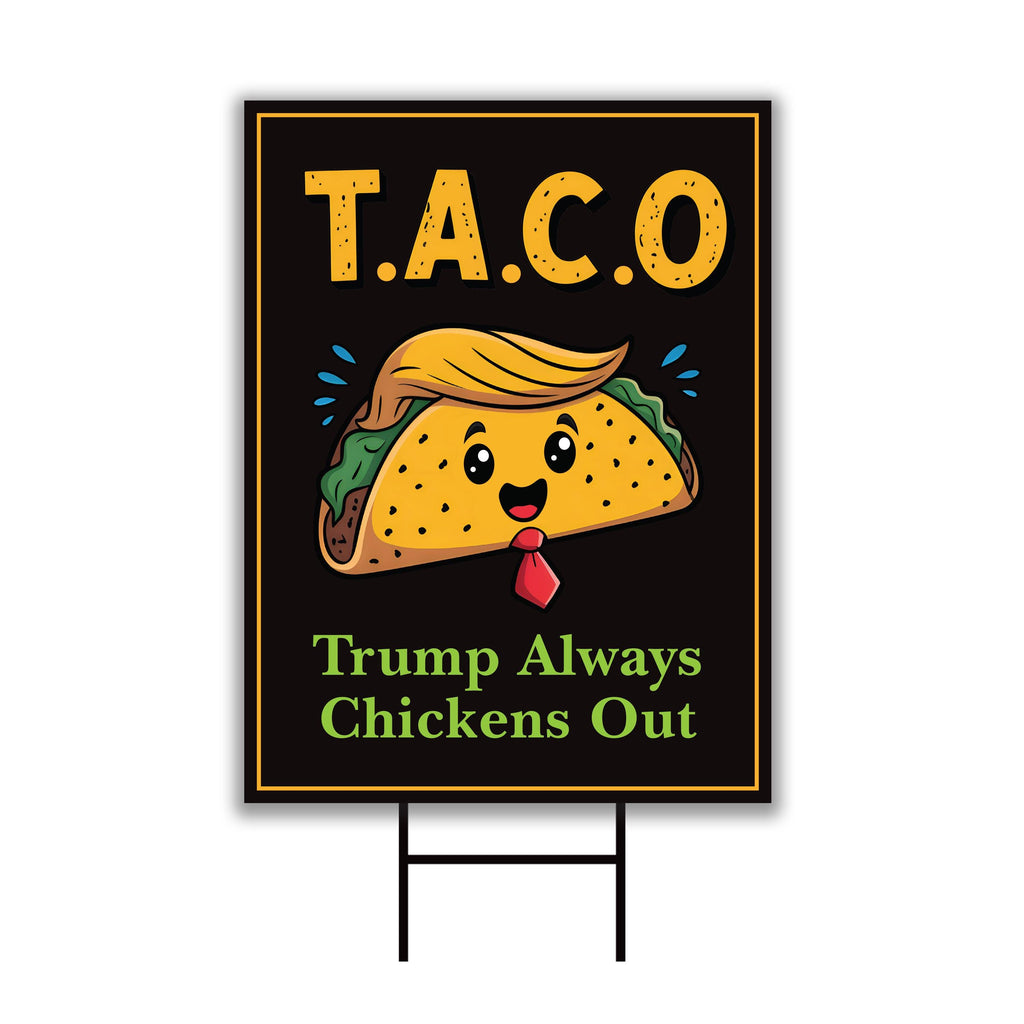 Let's Go Taco Trump Always Chickens Out Protest Yard Sign - Resist Hate, Anti-Trump, Resist Racism, Resist Fascism Sign with Metal H-Stake