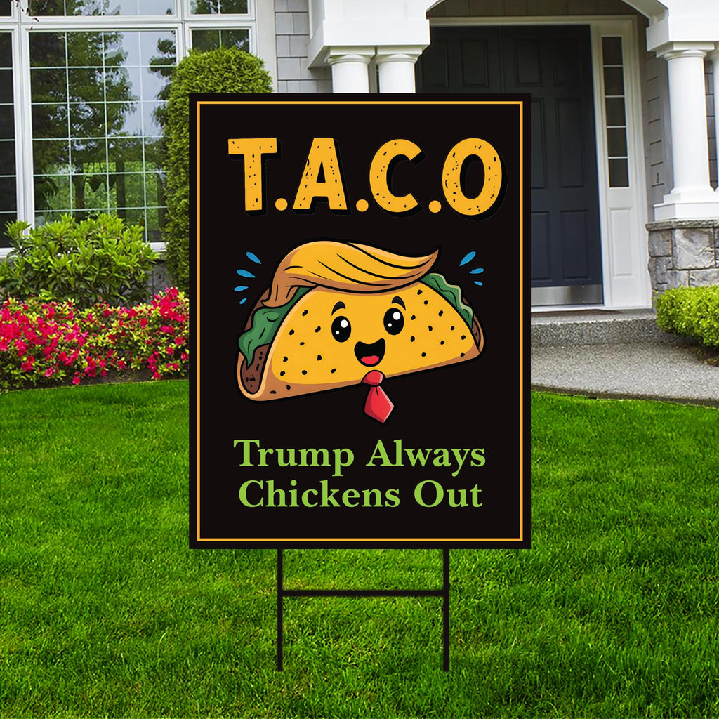 Let's Go Taco Trump Always Chickens Out Protest Yard Sign - Resist Hate, Anti-Trump, Resist Racism, Resist Fascism Sign with Metal H-Stake