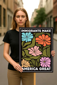 Immigrants Make America Great Protest Sign, Anti-Trump Resistance, Political Activist Poster