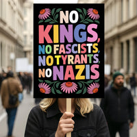 No Kings No Fascists No Nazis Protest Sign, Anti-Trump, Resist Hate, Resist Racism, Resist Fascism, Political Activist Poster Rally Sign
