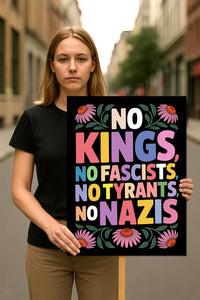 No Kings No Fascists No Nazis Protest Sign, Anti-Trump, Resist Hate, Resist Racism, Resist Fascism, Political Activist Poster Rally Sign