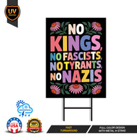 No Kings No Fascists No Nazis Protest Yard Sign - Resist Hate Lawn Sign, Anti-Trump, Resist Racism, Resist Fascism Sign with Metal H-Stake
