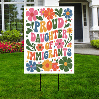 Proud Daughter Of Immigrants Pro Immigration Protest Yard Sign - Anti-Trump, Resist Racism, Resist Fascism Sign with Metal H-Stake