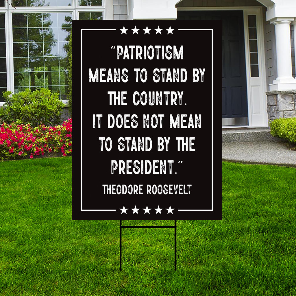 Patriotism Means To Stand By The Country Protest Yard Sign - Anti-Trump, Resist Racism, Resist Fascism Sign with Metal H-Stake