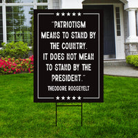 Patriotism Means To Stand By The Country Protest Yard Sign - Anti-Trump, Resist Racism, Resist Fascism Sign with Metal H-Stake