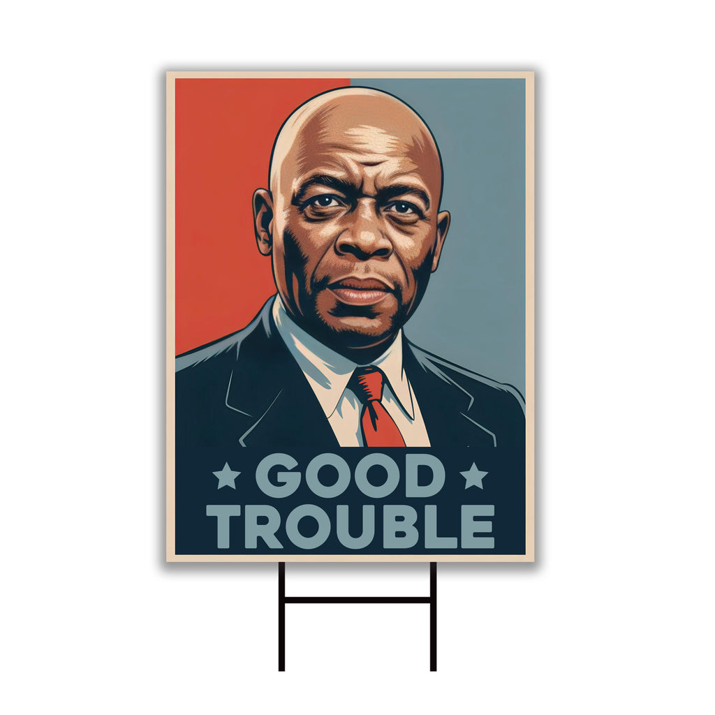 John Lewis Good Trouble Protest Yard Sign - Anti-Trump, Resist Racism, Resist Fascism Sign with Metal H-Stake