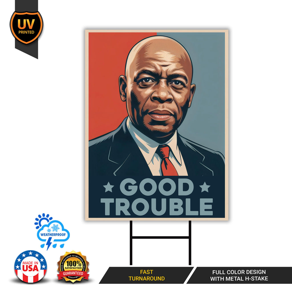 John Lewis Good Trouble Protest Yard Sign - Anti-Trump, Resist Racism, Resist Fascism Sign with Metal H-Stake