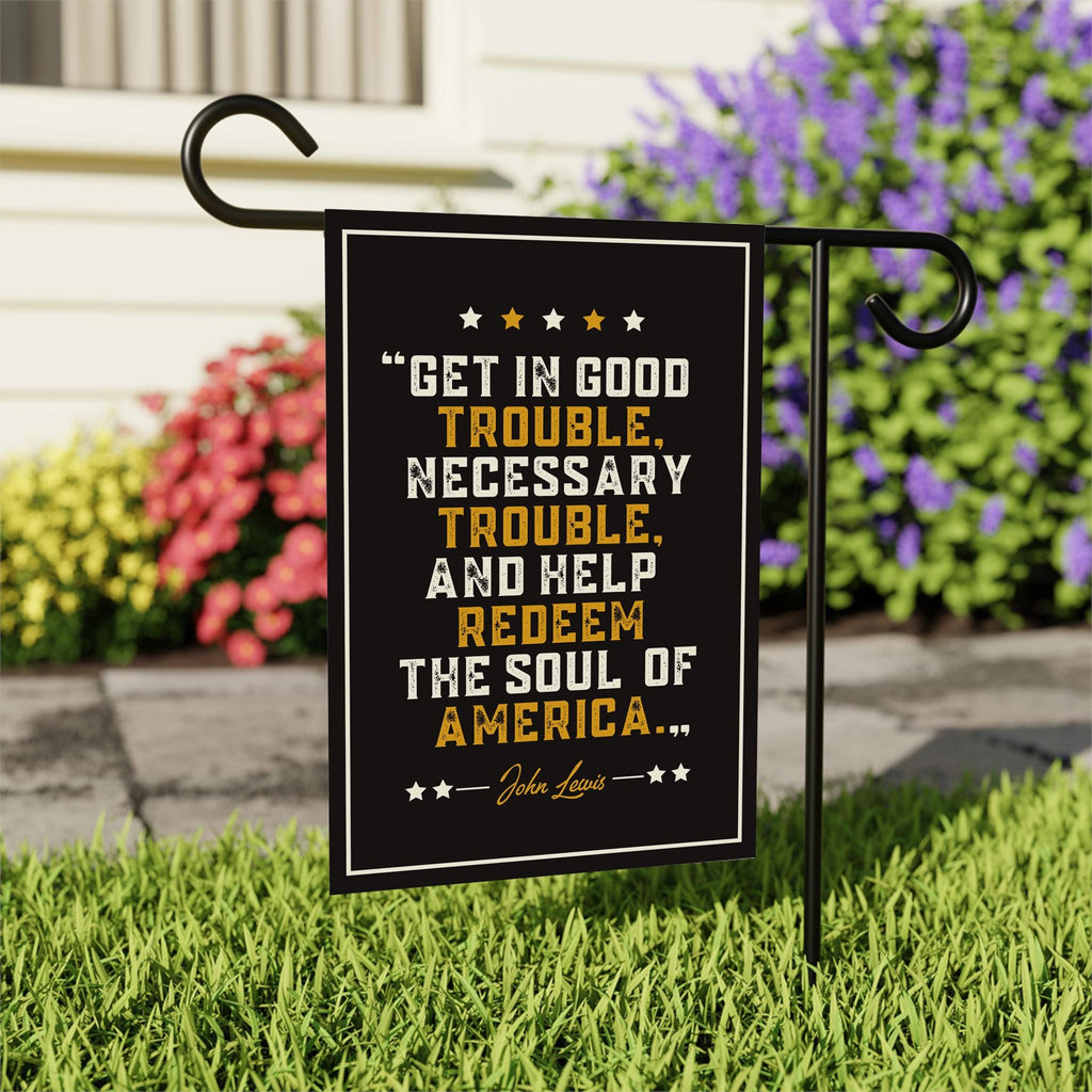 John Lewis Good Trouble Protest Garden Flag, Double Sided, Resist Hate, Anti-Trump, Resist Racism, Resist Fascism Flag