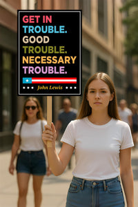 John Lewis Good Trouble Protest Sign, Resist Hate, Anti-Trump, Resist Racism, Resist Fascism, Political Activist Poster Rally Sign