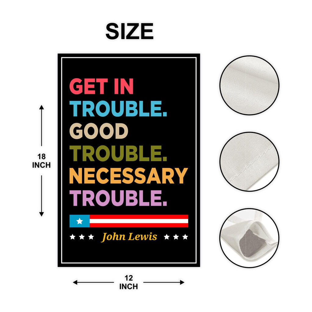 John Lewis Good Trouble Protest Garden Flag, Double Sided, Resist Hate, Anti-Trump, Resist Racism, Resist Fascism Flag