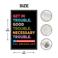 John Lewis Good Trouble Protest Garden Flag, Double Sided, Resist Hate, Anti-Trump, Resist Racism, Resist Fascism Flag