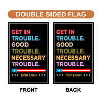 John Lewis Good Trouble Protest Garden Flag, Double Sided, Resist Hate, Anti-Trump, Resist Racism, Resist Fascism Flag