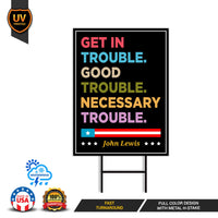 John Lewis Good Trouble Protest Yard Sign - Anti-Trump, Resist Racism, Resist Fascism Sign with Metal H-Stake