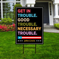 John Lewis Good Trouble Protest Yard Sign - Anti-Trump, Resist Racism, Resist Fascism Sign with Metal H-Stake
