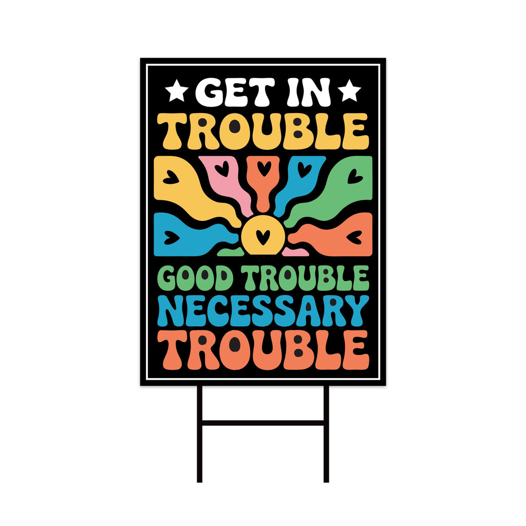 John Lewis Good Trouble Protest Yard Sign - Anti-Trump, Resist Racism, Resist Fascism Sign with Metal H-Stake