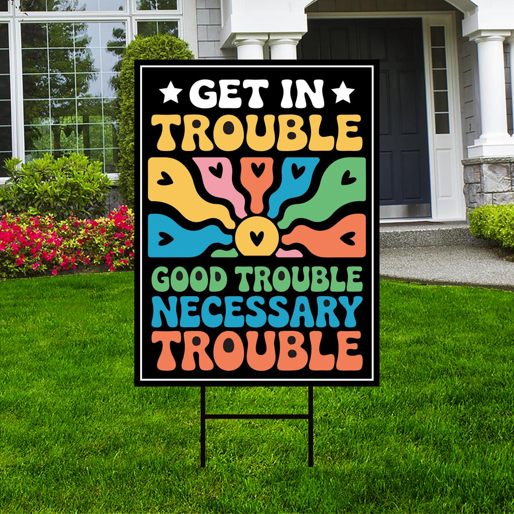 John Lewis Good Trouble Protest Yard Sign - Anti-Trump, Resist Racism, Resist Fascism Sign with Metal H-Stake