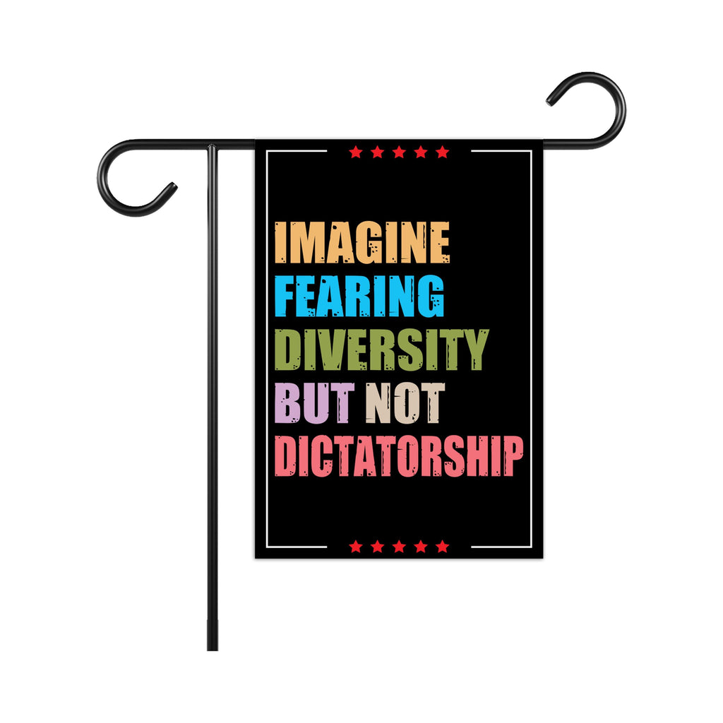 Imagine Fearing Diversity but not Dictatorship Protest Garden Flag, Double Sided, Anti-Trump, Resist Racism, Resist Fascism Flag