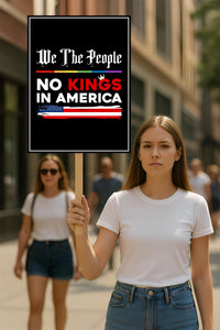 We The People, No Kings in America Protest Sign, Anti-Trump Resistance