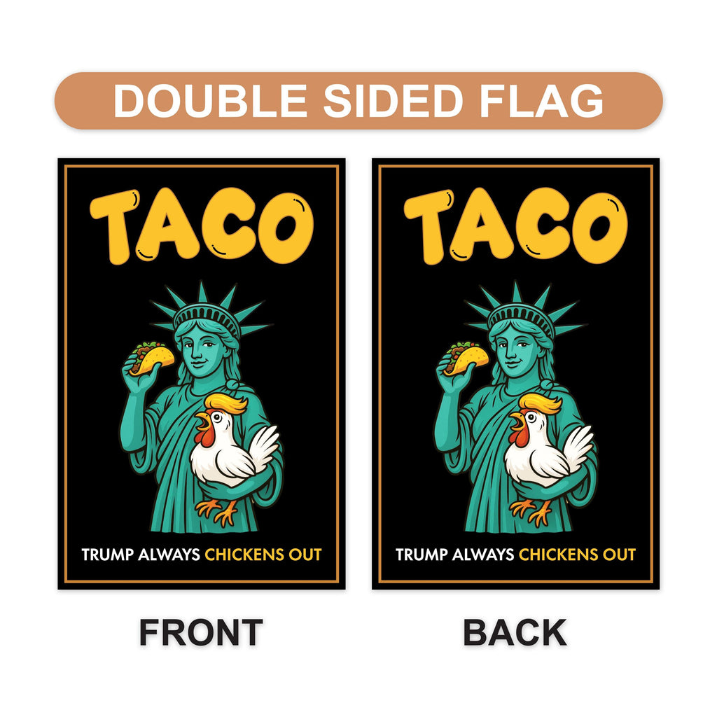 Statue of Liberty, Taco Trump Always Chickens Out Protest Garden Flag, Double Sided