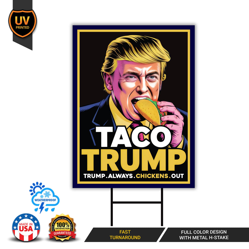 Taco - Trump Always Chickens Out Protest Yard Sign - Resist Hate, Anti-Trump, Resist Racism