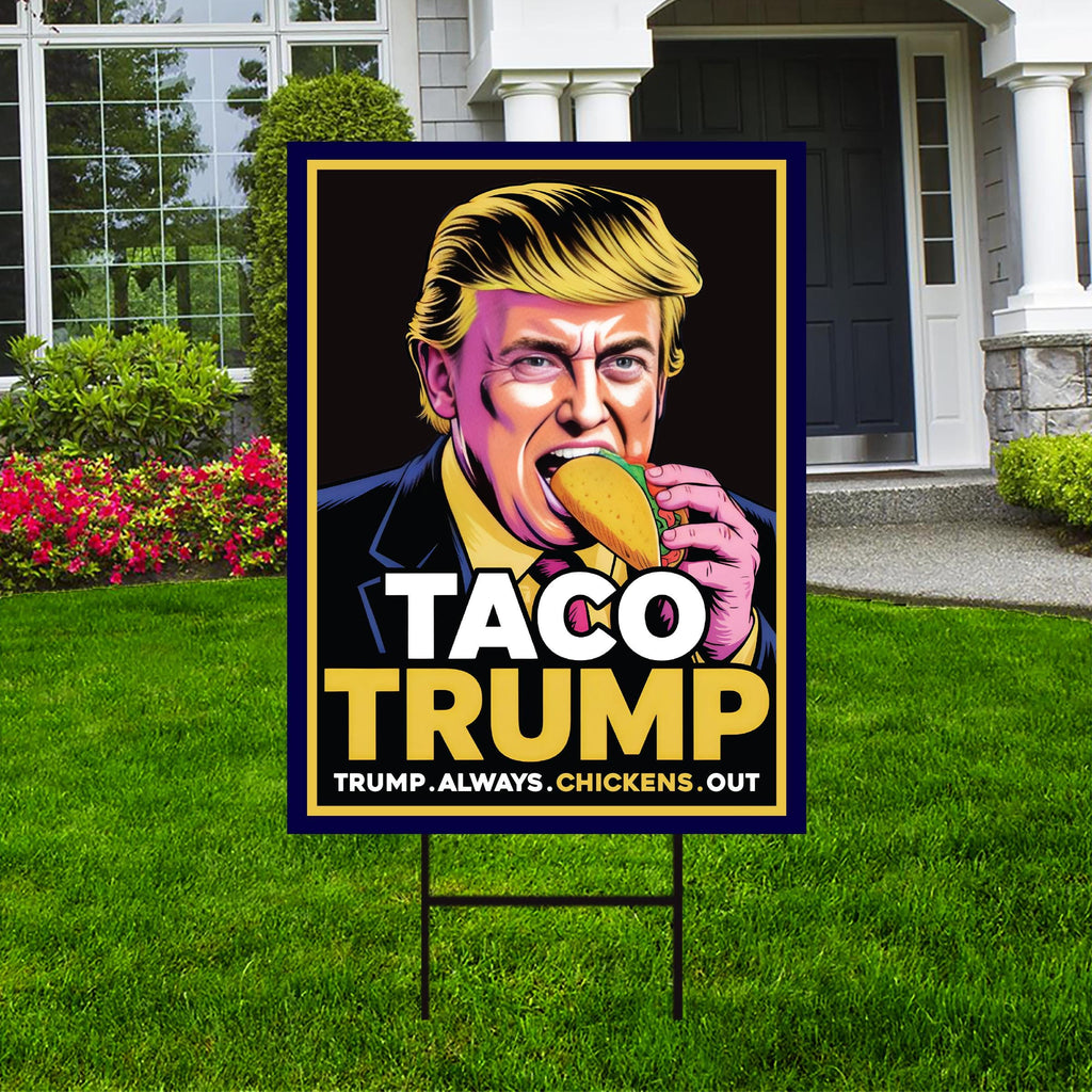Taco - Trump Always Chickens Out Protest Yard Sign - Resist Hate, Anti-Trump, Resist Racism