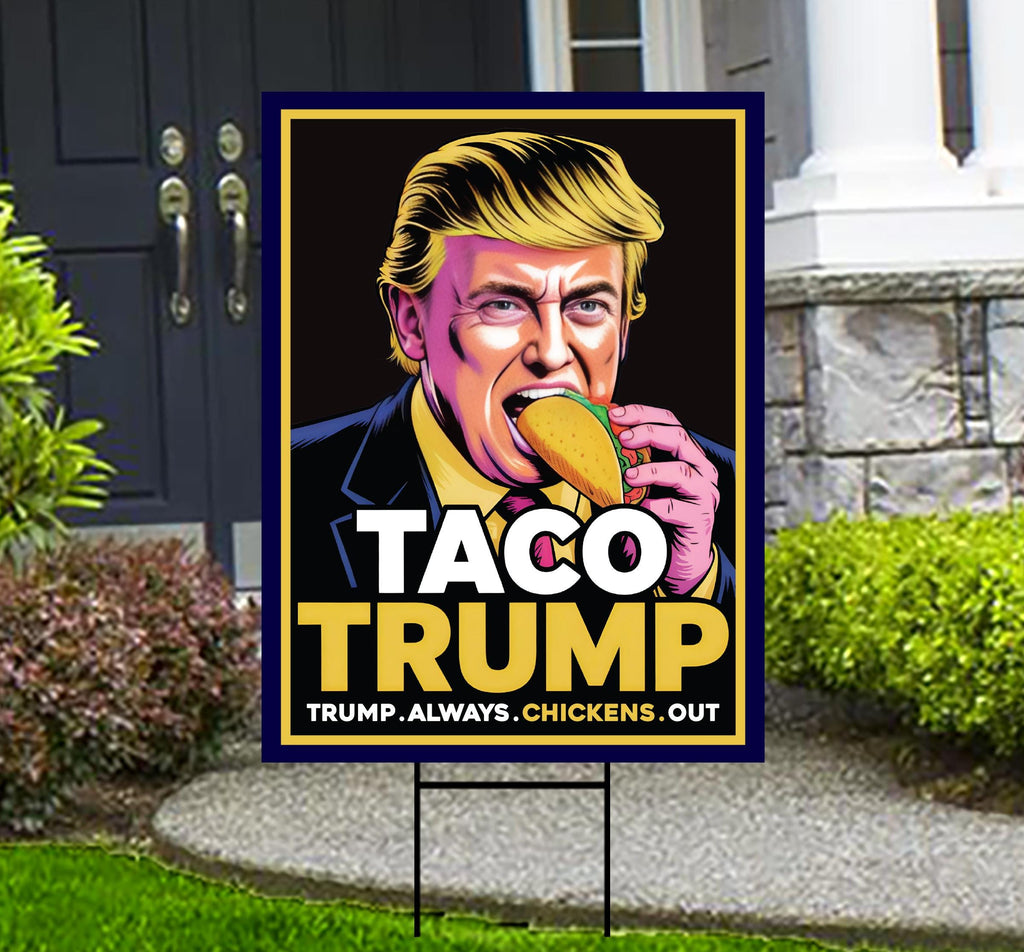 Taco - Trump Always Chickens Out Protest Yard Sign - Resist Hate, Anti-Trump, Resist Racism