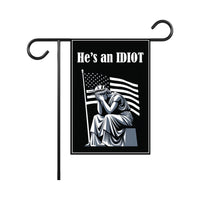 He is an IDIOT Garden Flag, 12x18 Inch Double Sided, Resist Hate Flag, Anti-Trump Flag