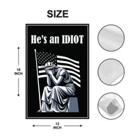 He is an IDIOT Garden Flag, 12x18 Inch Double Sided, Resist Hate Flag, Anti-Trump Flag