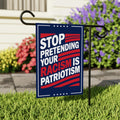 Stop Pretending Your Racism Is Patriotism Protest Garden Flag, Resistance, Resist Hate, Anti-Trump, Resist Racism, Resist Fascism Flag