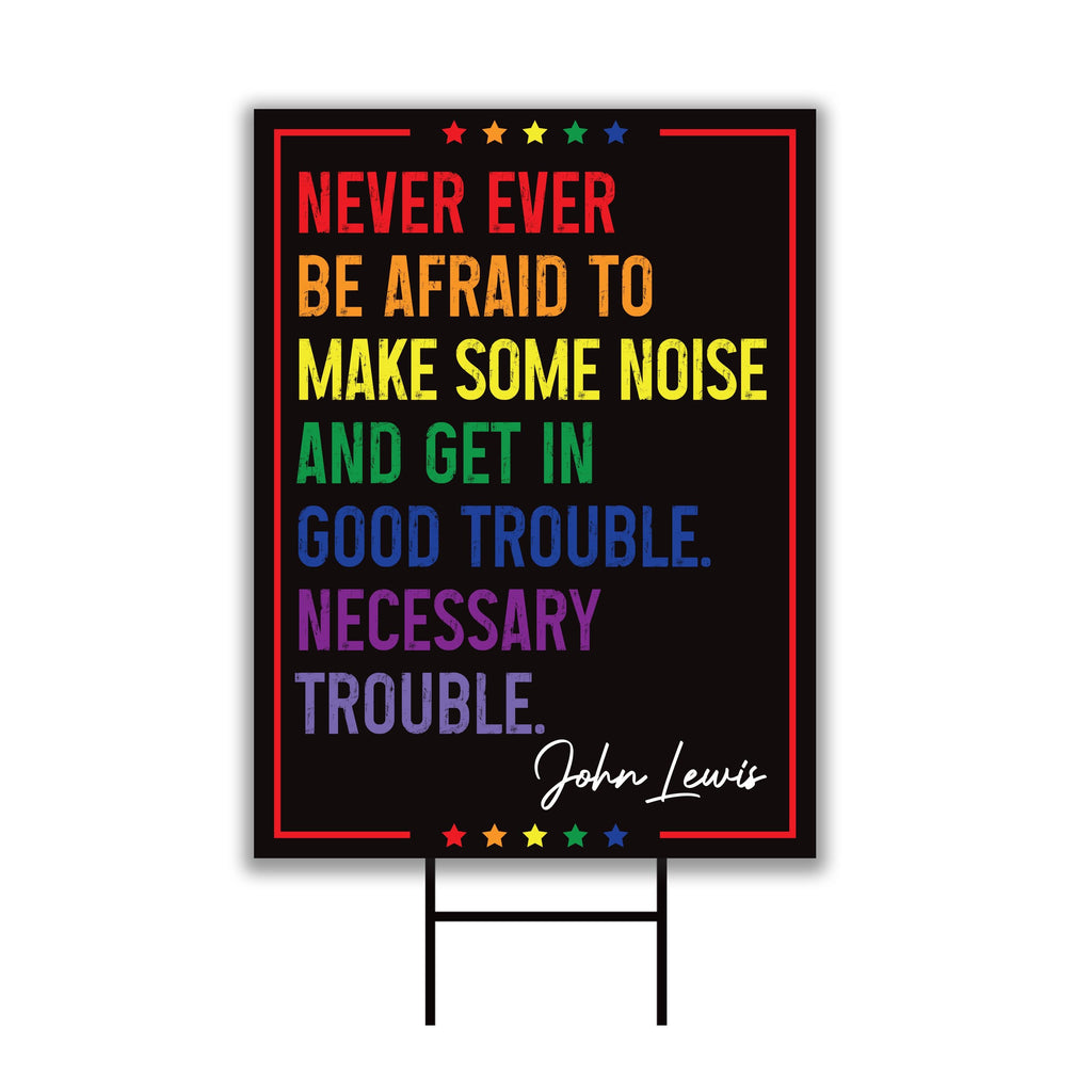 Good Trouble John Lewis Protest Yard Sign, Resist Hate, Anti-Trump, Resist Racism, Resist Fascism, Resistance Sign with Metal H-Stake