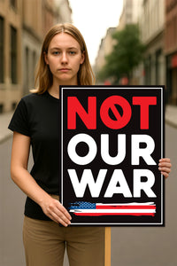 Not Our War Distressed USA Protest Sign, Anti-Trump Resistance, Political Activist Poster, Rally Sign, Resist Fascism Protest Poster