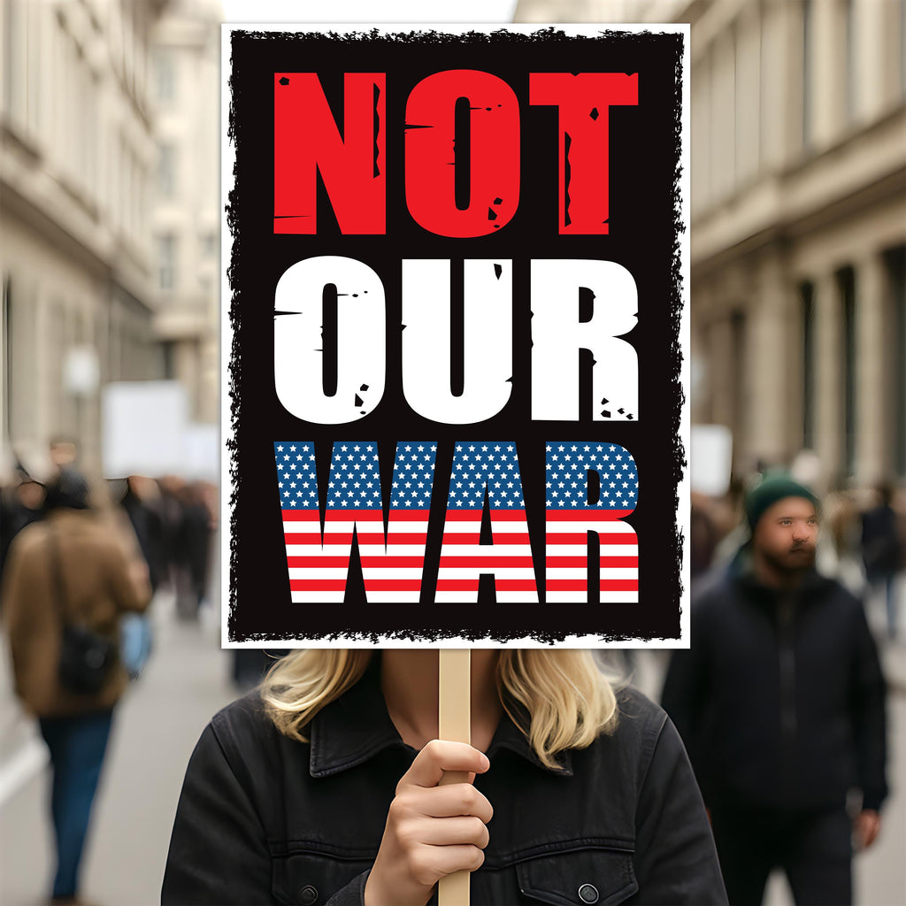 Not Our War Distressed USA Protest Sign, Anti-Trump Resistance, Political Activist Poster, Rally Sign, Resist Fascism Protest Poster
