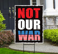 Not Our War Distressed USA Protest Yard Sign - Resist Hate, Anti-Trump, Resist Racism, Resist Fascism, Resistance Sign with Metal H-Stake