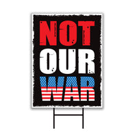 Not Our War Distressed USA Protest Yard Sign - Resist Hate, Anti-Trump, Resist Racism, Resist Fascism, Resistance Sign with Metal H-Stake