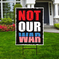 Not Our War Distressed USA Protest Yard Sign - Resist Hate, Anti-Trump, Resist Racism, Resist Fascism, Resistance Sign with Metal H-Stake